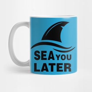 Sea You Later Mug